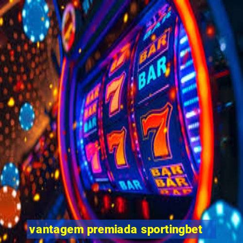 vantagem premiada sportingbet